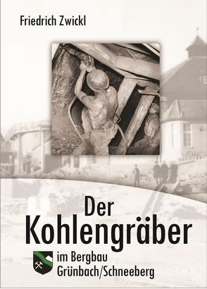 Der Kohlengräber im Bergbau von Zwickl,  Friedrich