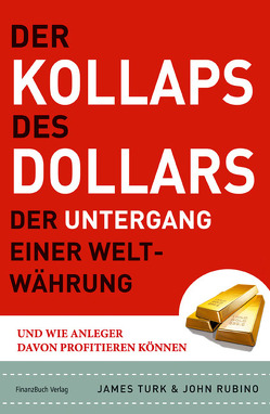 Der Kollaps des Dollars von Rubino,  John, Turk,  James