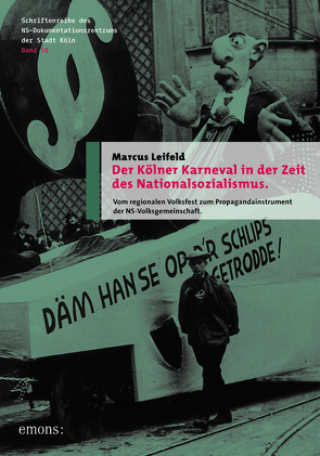 Der Kölner Karneval in der Zeit des Nationalsozialismus von Leifeld,  Marcus