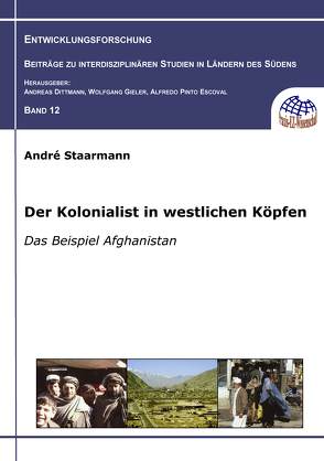 Der Kolonialist in westlichen Köpfen von Staarmann,  André