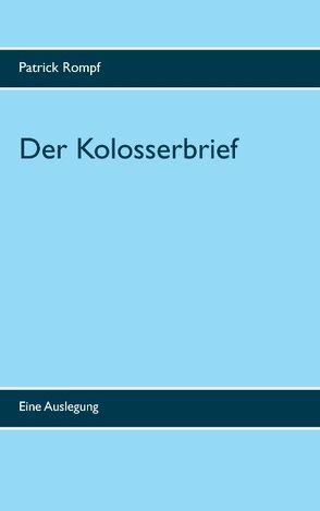 Der Kolosserbrief von Rompf,  Patrick