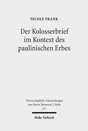 Der Kolosserbrief im Kontext des paulinischen Erbes von Frank,  Nicole