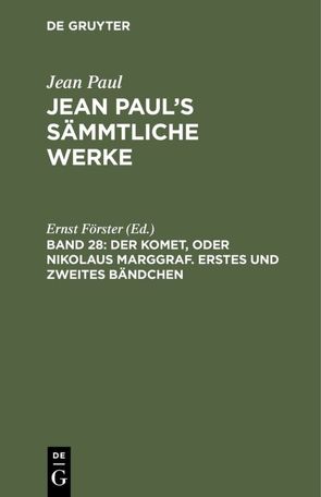 Jean Paul: Jean Paul’s Sämmtliche Werke / Der Komet, oder Nikolaus Marggraf. Erstes und zweites Bändchen von Foerster,  Ernst