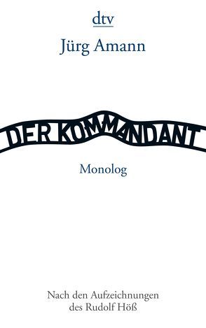 Der Kommandant – Nach den Aufzeichnungen des Rudolf Höß von Amann,  Jürg