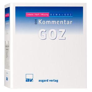 DER Kommentar GOZ, Gesamtwerk Stand 134. Lieferung, 08/2022 von Liebold,  Rolf, Raff,  Alexander, Raff,  Horst, Wissing,  Karl H, Wissing,  Peter