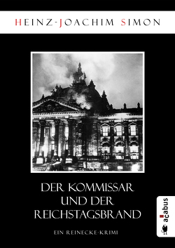 Der Kommissar und der Reichstagsbrand von Simon,  Heinz-Joachim