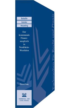 Der kommunale Finanzausgleich in Nordrhein-Westfalen von Bataille,  Dieter, Geisler,  Andrea, Heuwing,  Isabel