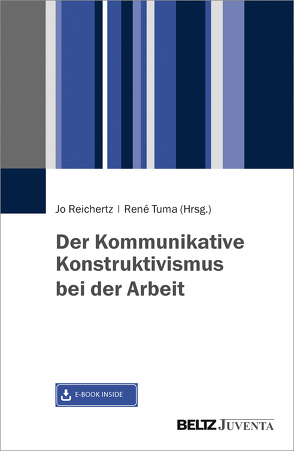 Der Kommunikative Konstruktivismus bei der Arbeit von Reichertz,  Jo, Tuma,  René