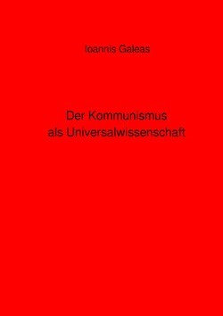 Der Kommunismus als Universalwissenschaft von Galeas,  Ioannis