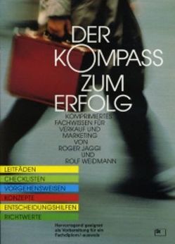 Der Kompass zum Erfolg von Jaggi,  Roger, Weidmann,  Rolf