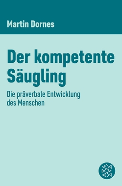 Der kompetente Säugling von Dornes,  Martin