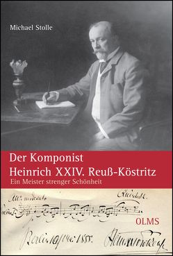 Der Komponist Heinrich XXIV. Reuß-Köstritz von Stolle,  Michael