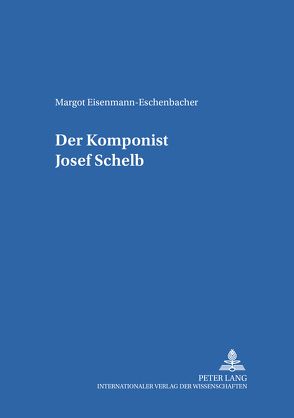 Der Komponist Josef Schelb von Eschenbacher-Eisenmann,  Margot