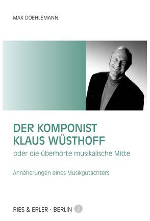 Der Komponist Klaus Wüsthoff von Doehlemann,  Max