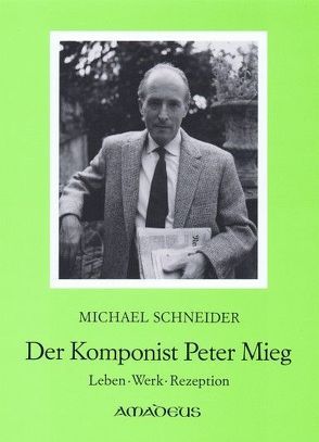 Der Komponist Peter Mieg von Schneider,  Michael