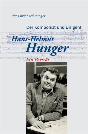 Der Komponist und Dirigent Hans-Helmut Hunger von Hunger,  Dr. Hans-Reinhard