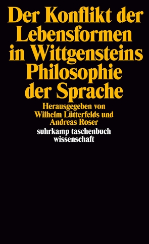 Der Konflikt der Lebensformen in Wittgensteins Philosophie der Sprache von Lütterfelds,  Wilhelm, Roser,  Andreas