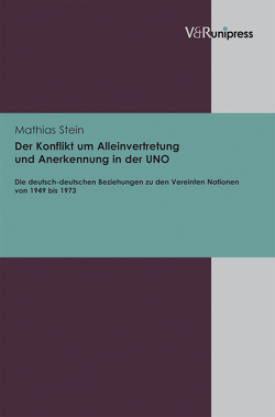 Der Konflikt um Alleinvertretung und Anerkennung in der UNO von Stein,  Mathias