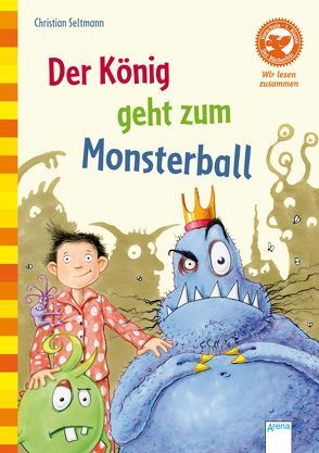 Der König geht zum Monsterball von Eckert,  Dirk, Seltmann,  Christian