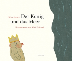 Der König und das Meer von Erlbruch,  Wolf, Janisch,  Heinz