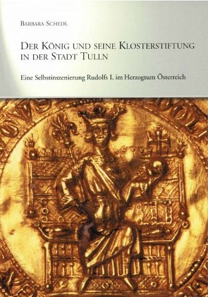 Der König und seine Klosterstiftung in der Stadt Tulln von Schedl,  Barbara