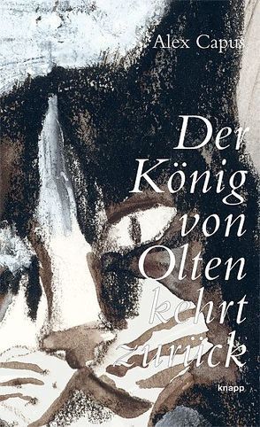 Der König von Olten kehrt zurück von Capus,  Alex