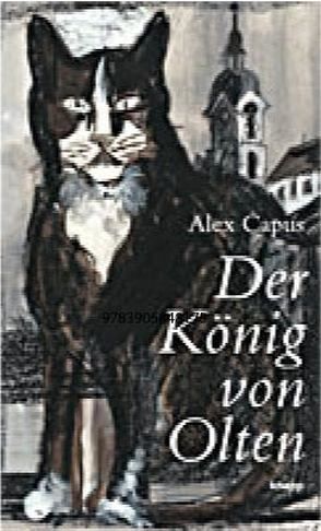 Der König von Olten von Binz,  Jörg, Capus,  Alex