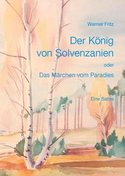 Der König von Solvenzanien von Fritz,  Werner