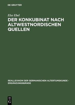 Der Konkubinat nach altwestnordischen Quellen von Ebel,  Else