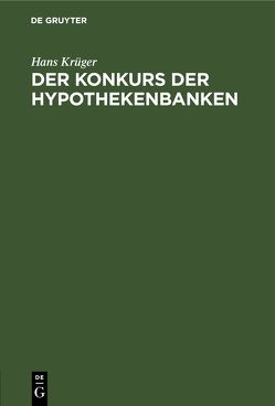 Der Konkurs der Hypothekenbanken von Krüger,  Hans