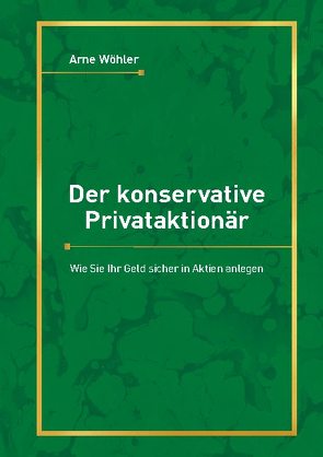 Der konservative Privataktionär von Wöhler,  Arne