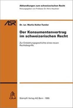Der Konsumentenvertrag im schweizerischen Recht von Koller-Tumler,  Marlis