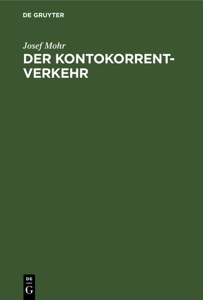 Der Kontokorrentverkehr von Mohr,  Josef