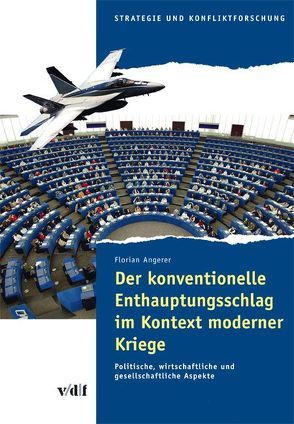 Der konventionelle Enthauptungsschlag im Kontext moderner Kriege von Angerer,  Florian