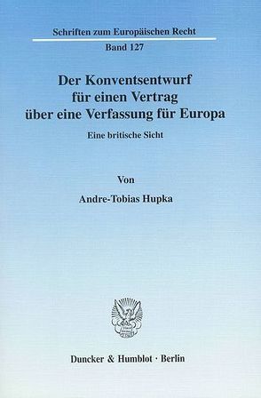 Der Konventsentwurf für einen Vertrag über eine Verfassung für Europa. von Hupka,  Andre-Tobias