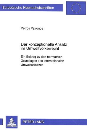 Der konzeptionelle Ansatz im Umweltvölkerrecht von Patronos,  Petros