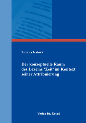 Der konzeptuelle Raum des Lexems ‘Zeit’ im Kontext seiner Attribuierung von Gašová,  Zuzana