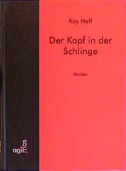 Der Kopf in der Schlinge von Hoff,  Kay