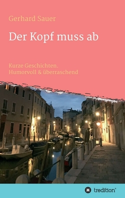 Der Kopf muss ab von Sauer,  Gerhard