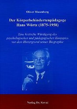 Der Körperbehindertenpädagoge Hans Würtz (1875-1958) von Musenberg,  Oliver