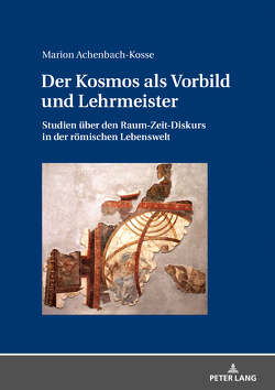 Der Kosmos als Vorbild und Lehrmeister von Achenbach-Kosse,  Marion