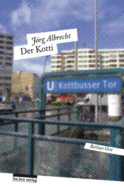 Der Kotti von Albrecht,  Jörg