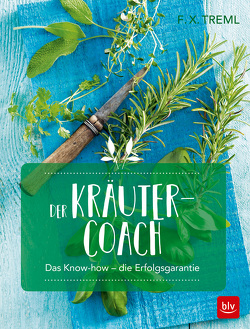 Der Kräuter-Coach von Treml,  Franz-Xaver