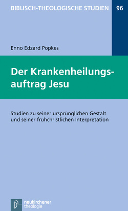 Der Krankenheilungsauftrag Jesu von Frey,  Jörg, Hartenstein,  Friedhelm, Janowski,  Bernd, Konradt,  Matthias, Popkes,  Enno-Edzard, Schmidt,  Werner H.