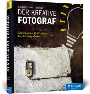 Der kreative Fotograf von Mertens,  Heidi, Mertens,  Robert