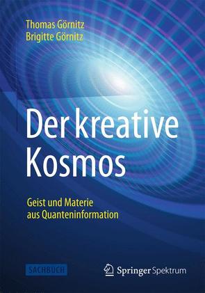 Der kreative Kosmos von Goernitz,  Thomas, Görnitz,  Brigitte