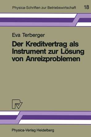 Der Kreditvertrag als Instrument zur Lösung von Anreizproblemen von Terberger,  Eva