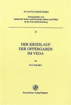 Der Kreislauf der Opfergaben im Veda von Wilden,  Eva