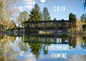 Der Kreislehrgarten Steinfurt (Wandkalender 2019 DIN A4 quer) von Bücker,  Michael