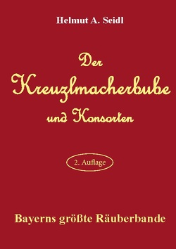 Der Kreuzlmacherbube und Konsorten von Seidl,  Helmut A.